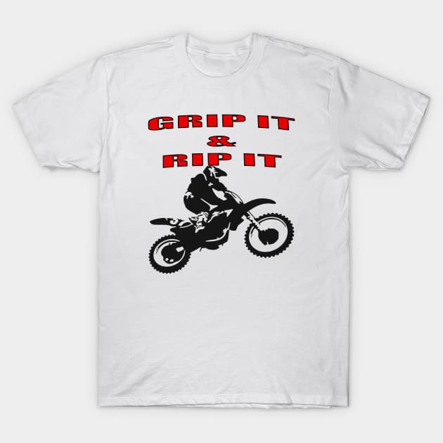 Grip It and Rip It Dirt Bike Racer T-Shirt by taiche